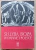 Paweł Sczaniecki Służba Boża w dawnej Polsce: seria II